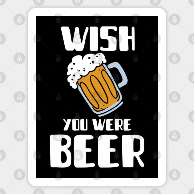 Wish You Were Beer Sticker by Turnersartandcrafts